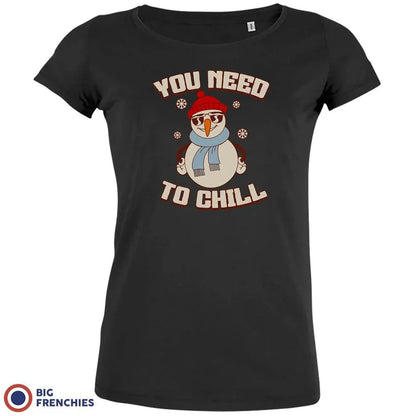 You Need To Chill Christmas Women's Organic Tee - Create Marketplace