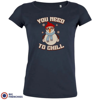 You Need To Chill Christmas Women's Organic Tee - Create Marketplace