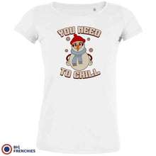 You Need To Chill Christmas Women's Organic Tee - Create Marketplace